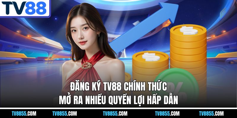 quyền lợi khi đăng ký tv88