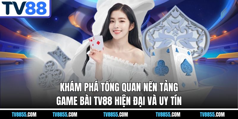 tổng quan về tv88